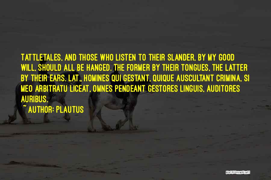 Tattletales Quotes By Plautus