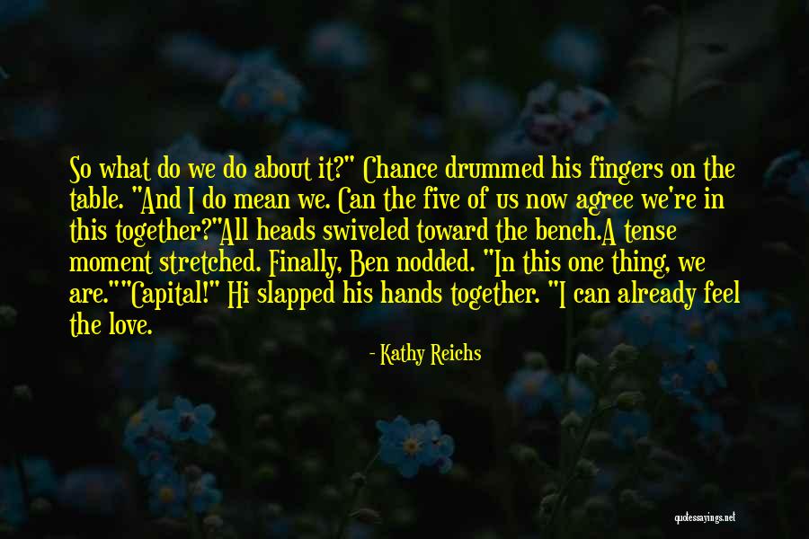 Tatton Brown Quotes By Kathy Reichs Tatton Brown Quotes By Kathy Reichs