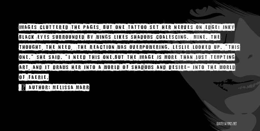 Tattoo And Art Quotes By Melissa Marr