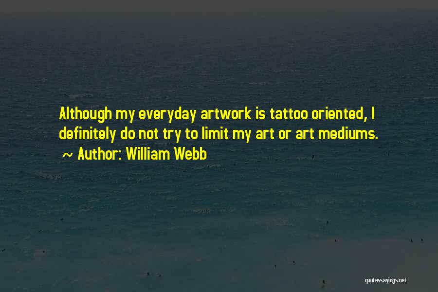 Tattoo And Art Quotes By William Webb