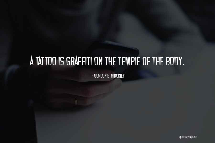 Tattoo On Body Quotes By Gordon B. Hinckley Tattoo On Body Quotes By Gordon B. Hinckley