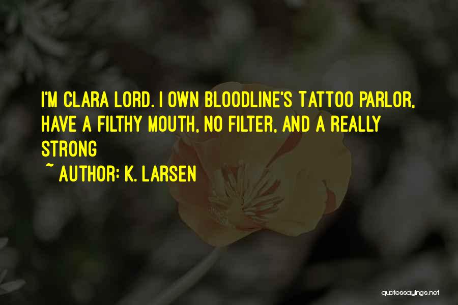 Tattoo Parlor Quotes By K. Larsen