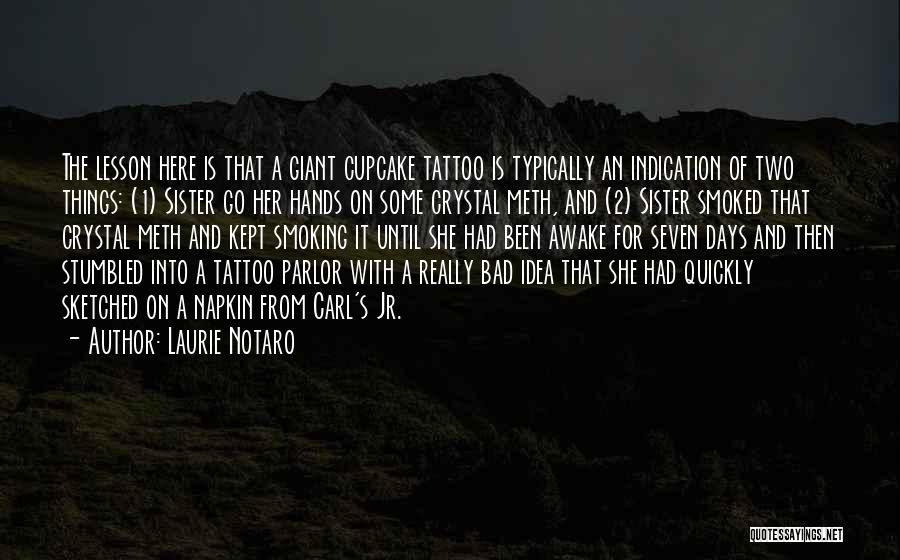 Tattoo Parlor Quotes By Laurie Notaro