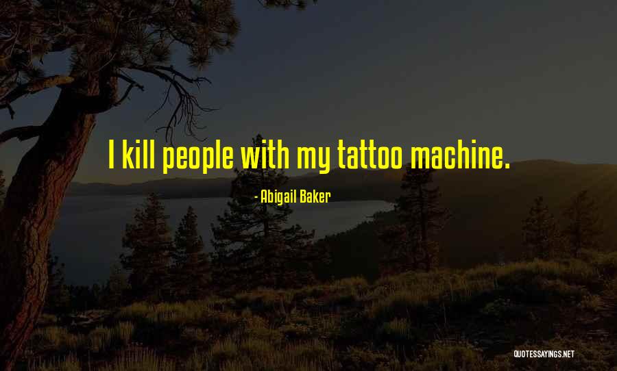 Tattoo Quotes By Abigail Baker