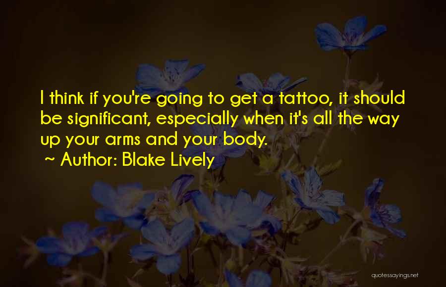 Tattoo Quotes By Blake Lively