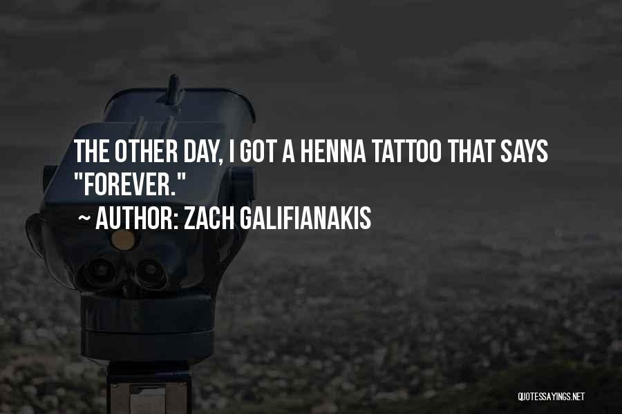 Tattoo Quotes By Zach Galifianakis