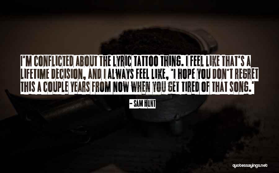 Tattoo Song Quotes By Sam Hunt Tattoo Song Quotes By Sam Hunt