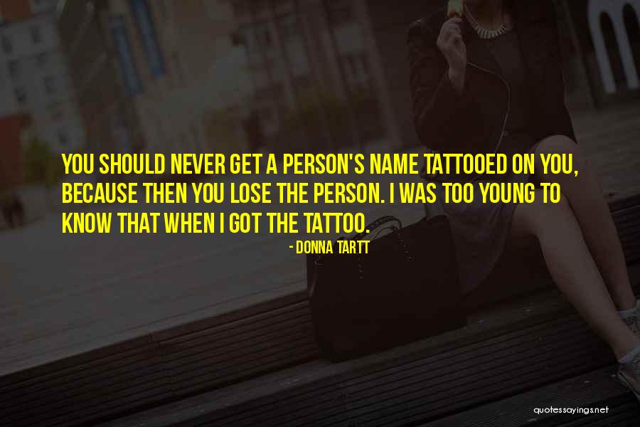Tattooed Person Quotes By Donna Tartt Tattooed Person Quotes By Donna Tartt