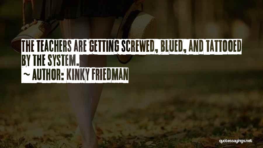 Tattooed Quotes By Kinky Friedman