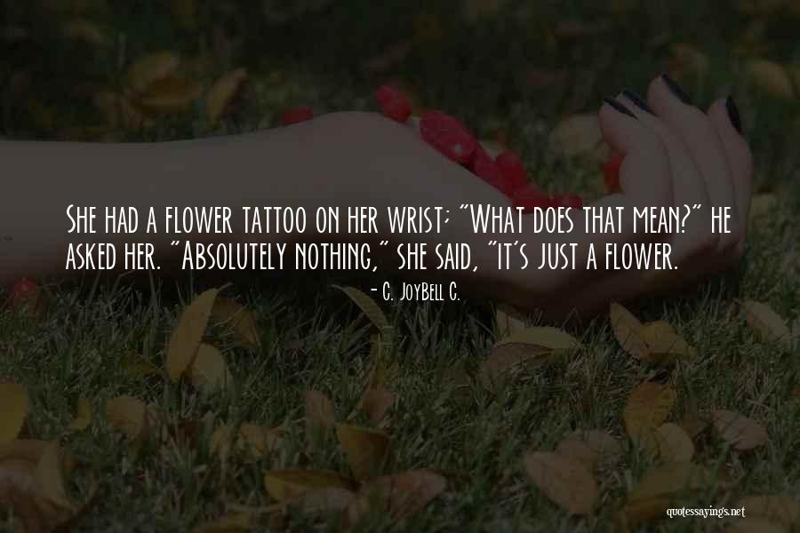 Tattoos And Life Quotes By C. JoyBell C. Tattoos And Life Quotes By C. JoyBell C.