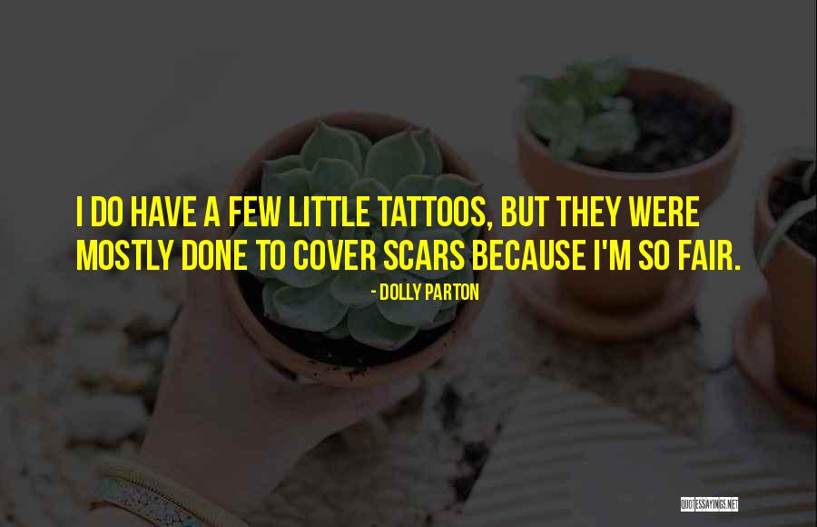 Tattoos And Scars Quotes By Dolly Parton