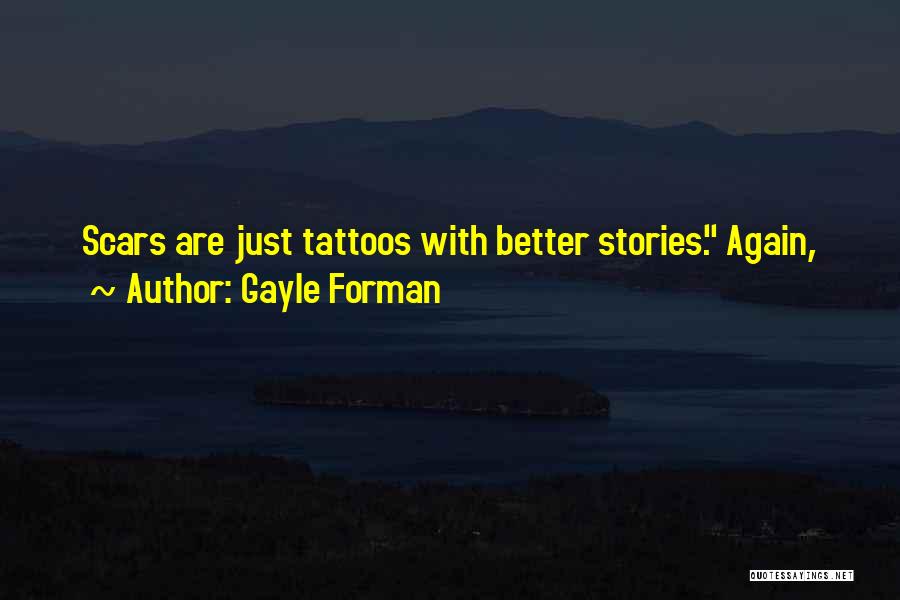 Tattoos And Scars Quotes By Gayle Forman