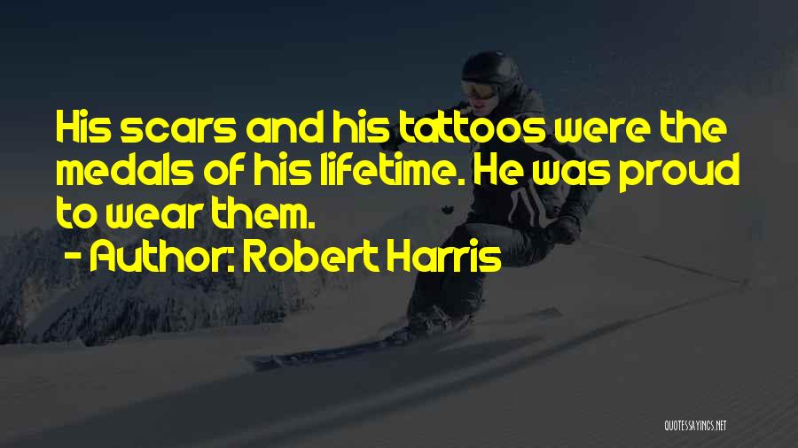 Tattoos And Scars Quotes By Robert Harris