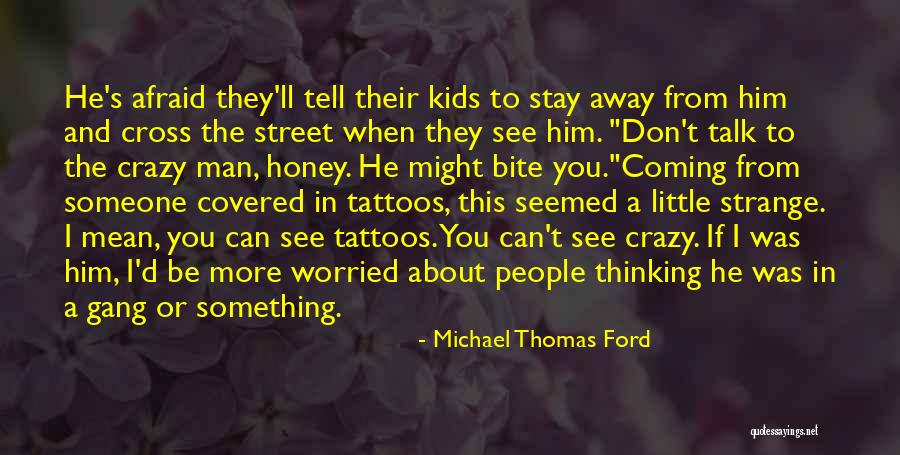 Tattoos On People Quotes By Michael Thomas Ford Tattoos On People Quotes By Michael Thomas Ford