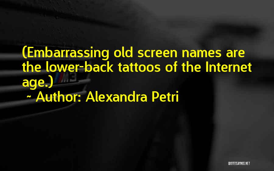 Tattoos When You're Old Quotes By Alexandra Petri