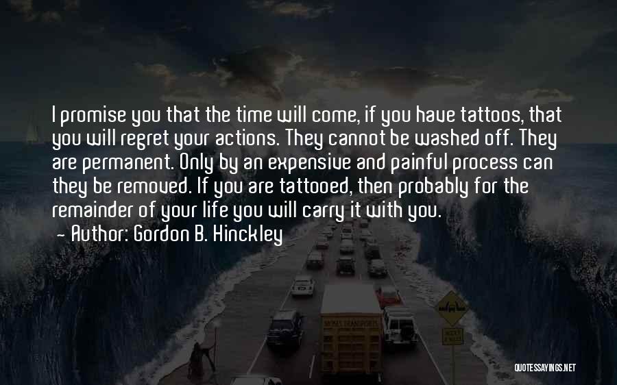 Tattoos With Time Quotes By Gordon B. Hinckley