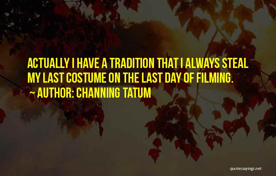 Tatum Channing Quotes By Channing Tatum