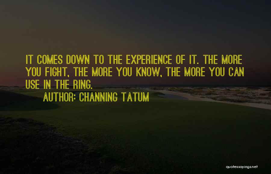 Tatum Channing Quotes By Channing Tatum