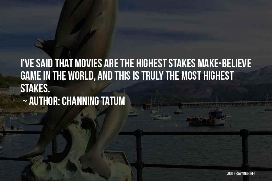 Tatum Channing Quotes By Channing Tatum