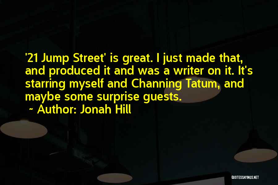 Tatum Channing Quotes By Jonah Hill