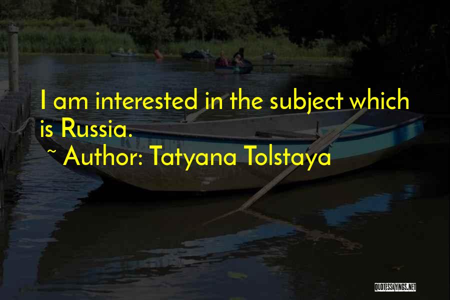 Tatyana Tolstaya Quotes 689065