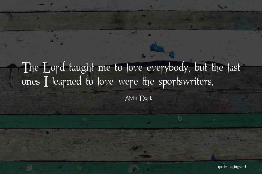 Taught Me Quotes By Alvin Dark Taught Me Quotes By Alvin Dark