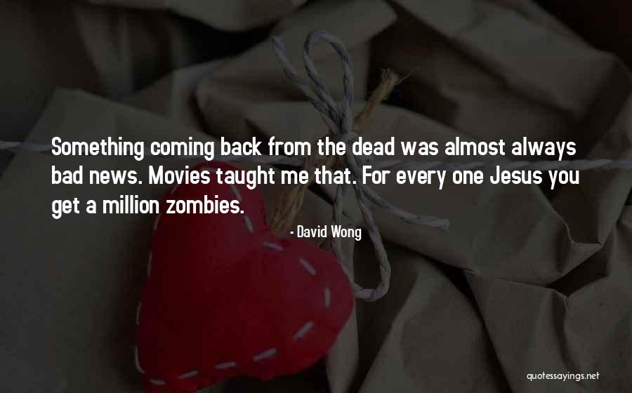 Taught Me Quotes By David Wong Taught Me Quotes By David Wong
