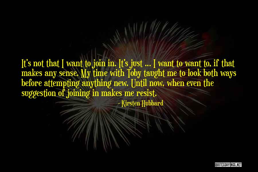 Taught Me Quotes By Kirsten Hubbard Taught Me Quotes By Kirsten Hubbard