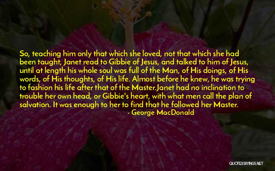 Taught That Salvation Quotes By George MacDonald Taught That Salvation Quotes By George MacDonald