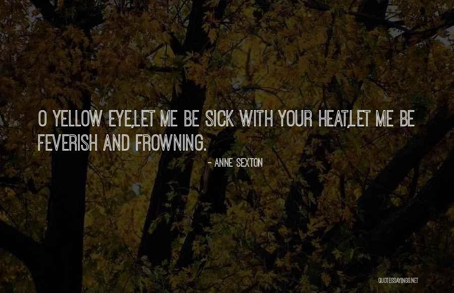 Tauno Palo Quotes By Anne Sexton