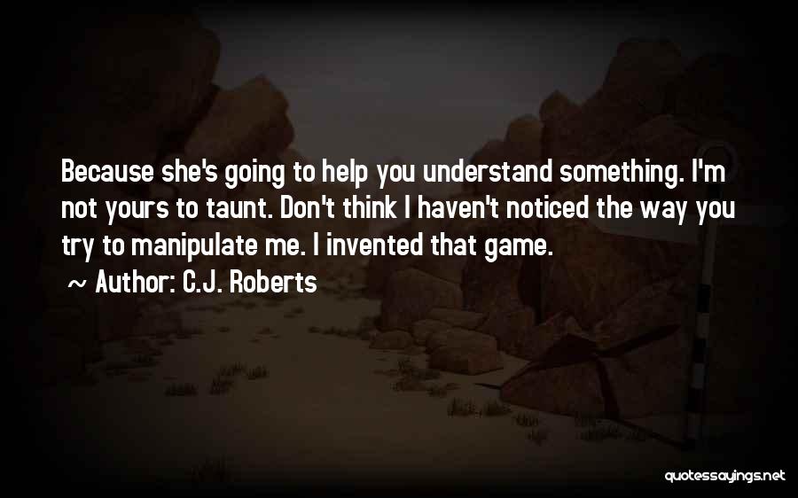 Taunt Quotes By C.J. Roberts