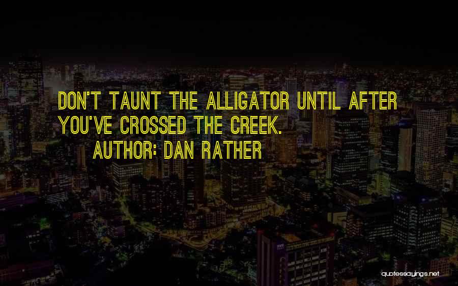 Taunt Quotes By Dan Rather