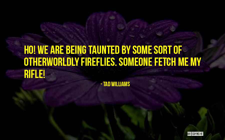 Taunted Quotes By Tad Williams Taunted Quotes By Tad Williams