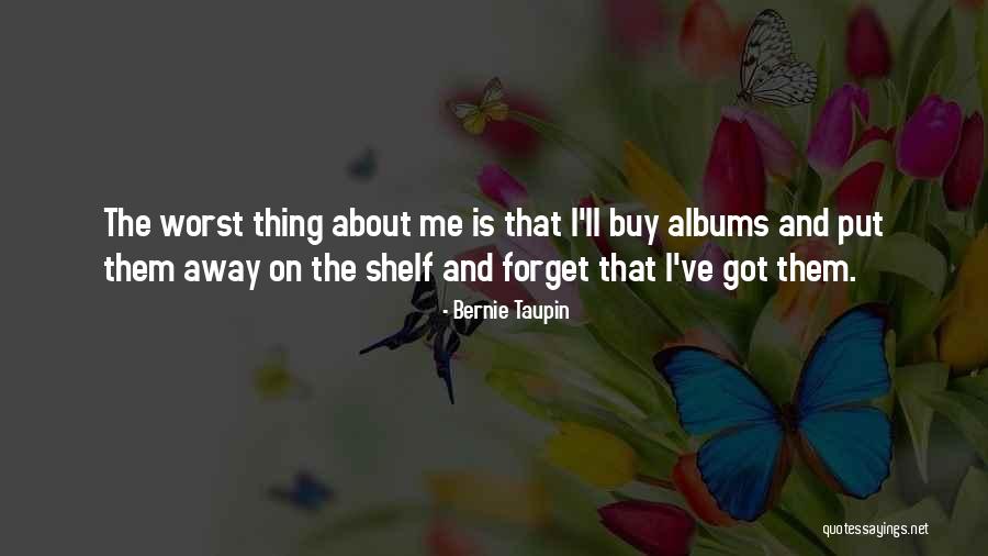 Taupin Bernie Quotes By Bernie Taupin Taupin Bernie Quotes By Bernie Taupin