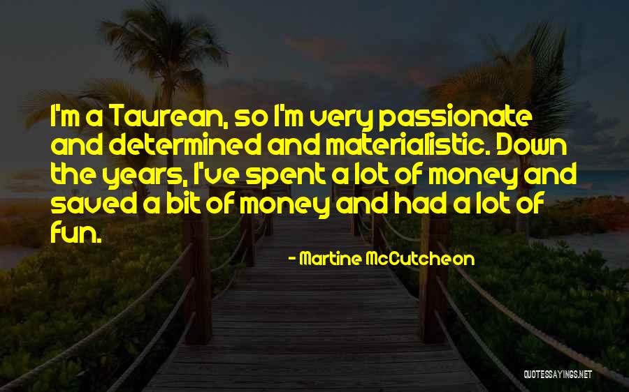 Taurean Quotes By Martine McCutcheon Taurean Quotes By Martine McCutcheon
