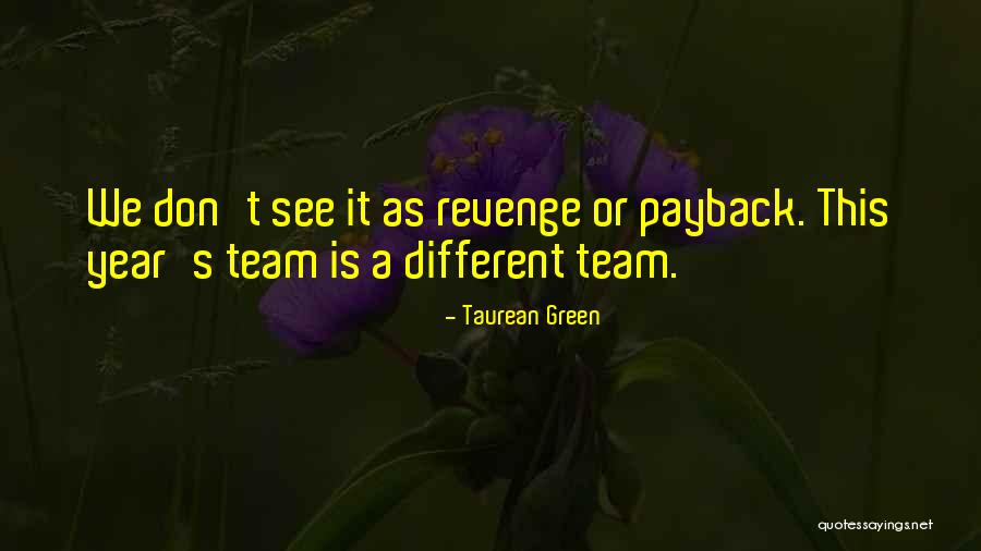 Taurean Quotes By Taurean Green Taurean Quotes By Taurean Green