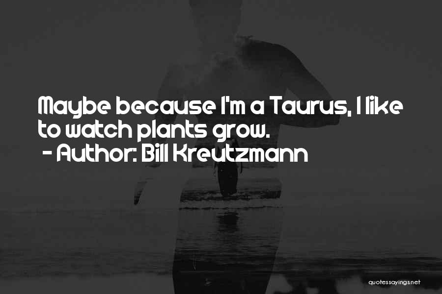 Taurus Quotes By Bill Kreutzmann