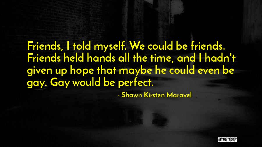 Tautologistic Quotes By Shawn Kirsten Maravel