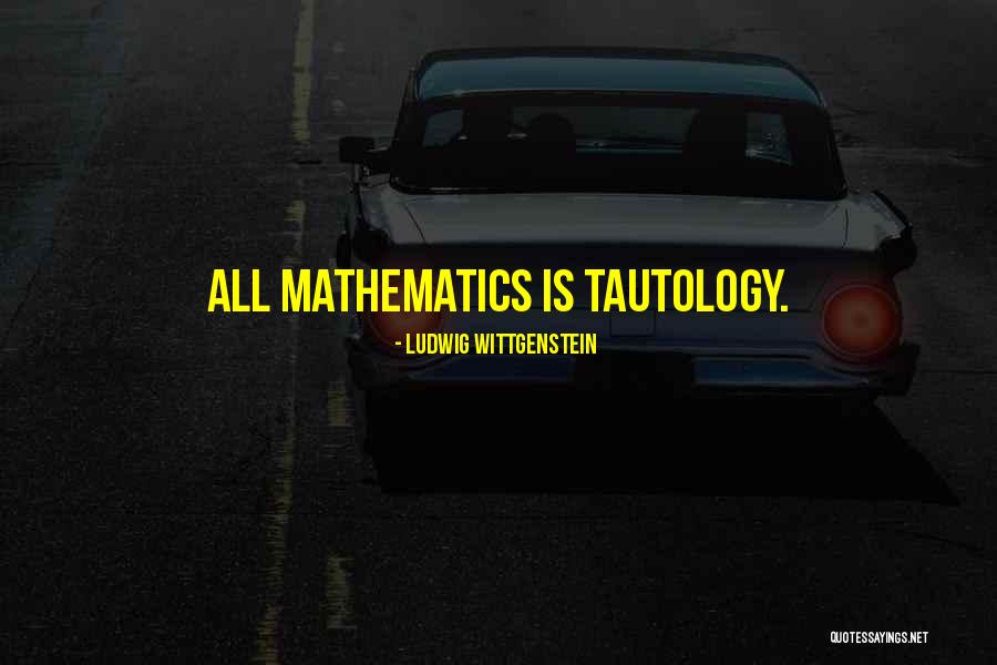 Tautology Quotes By Ludwig Wittgenstein Tautology Quotes By Ludwig Wittgenstein
