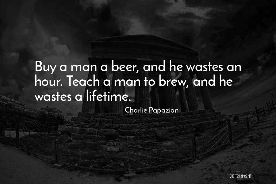 Tavane Casetate Quotes By Charlie Papazian Tavane Casetate Quotes By Charlie Papazian