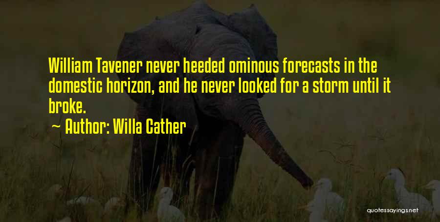 Tavener Quotes By Willa Cather