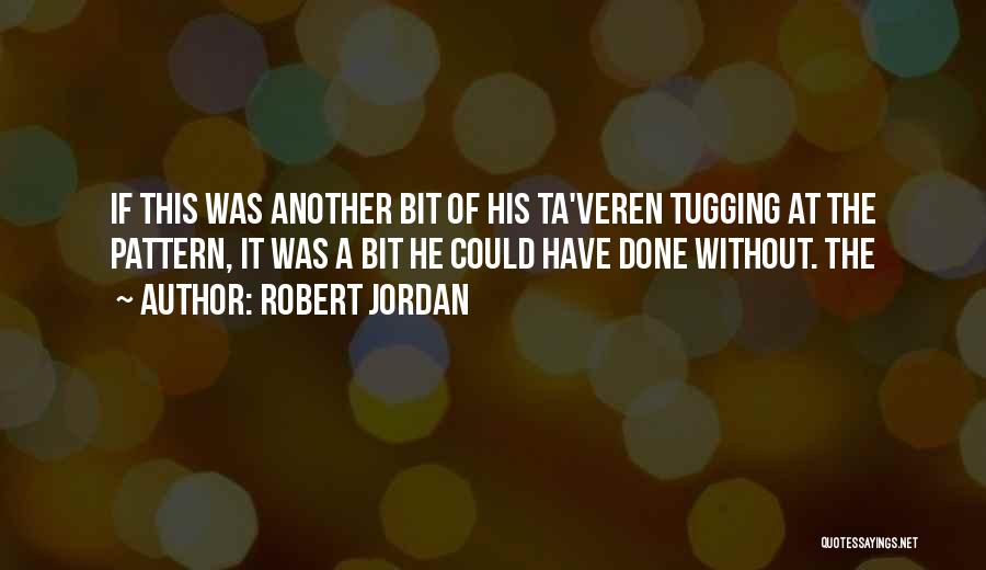 Ta'veren Quotes By Robert Jordan