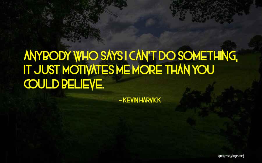 Tavitas Quotes By Kevin Harvick Tavitas Quotes By Kevin Harvick