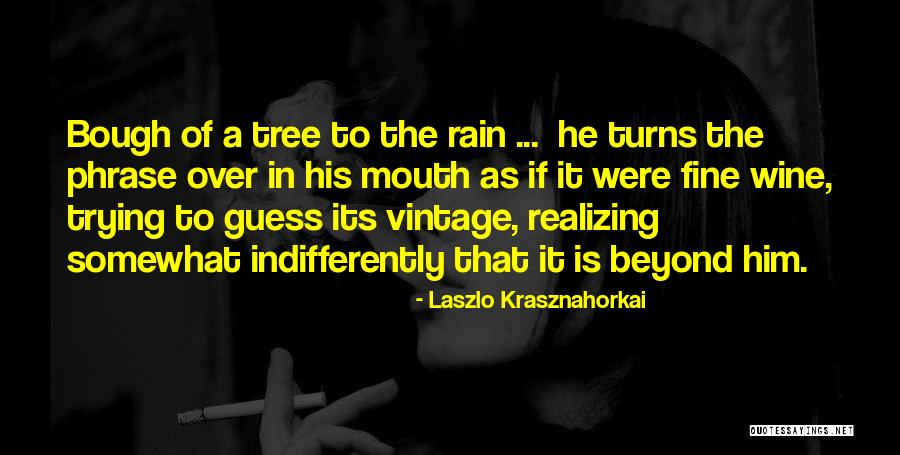 Tawake Village Quotes By Laszlo Krasznahorkai Tawake Village Quotes By Laszlo Krasznahorkai