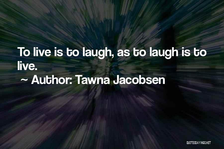 Tawna Jacobsen Quotes 1640104