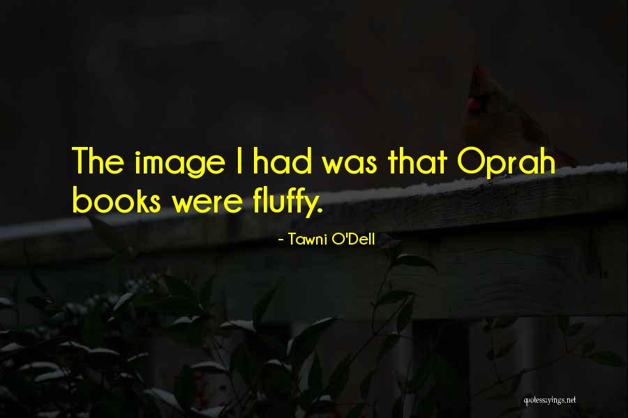 Tawni O'Dell Quotes 868134