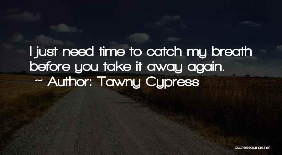 Tawny Cypress Quotes 1687023