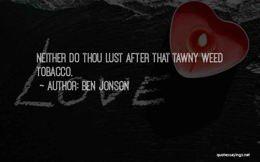 Tawny Quotes By Ben Jonson