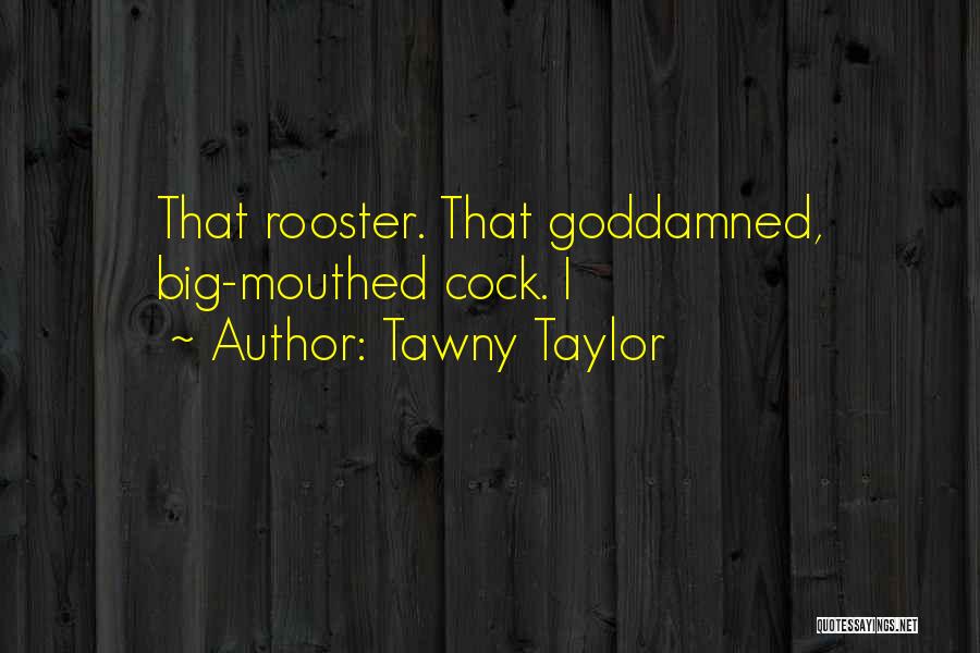 Tawny Taylor Quotes 608749