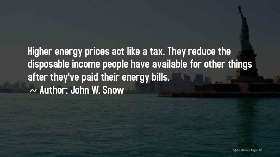 Tax Act Quotes By John W. Snow